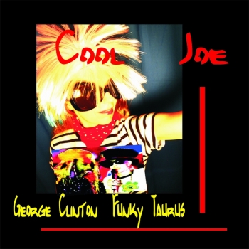 Funky Taurus  &  George Clinton  -  COOL JOE   -   exclusiv   physical copy EAN 0637405131390  here: August 22nd 2016